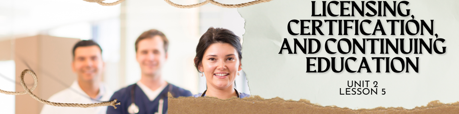 Lesson 5: Licensing, Certification, and Continuing Education Banner